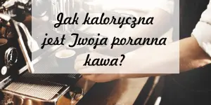 O kaloryczności porannej kawy 1 O kaloryczności porannej kawy