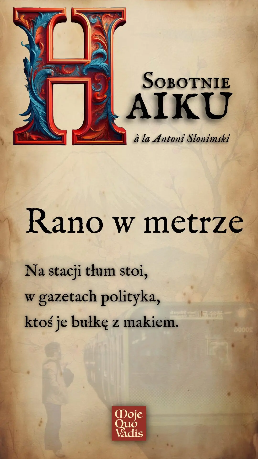 SOBOTNIE HAIKU w stylu Antoniego Słonimskiego na 12 kwietnia – treść ALT do obrazka "Rano w metrze - Na stacji tłum stoi, w gazetach polityka, ktoś je bułkę z makiem."