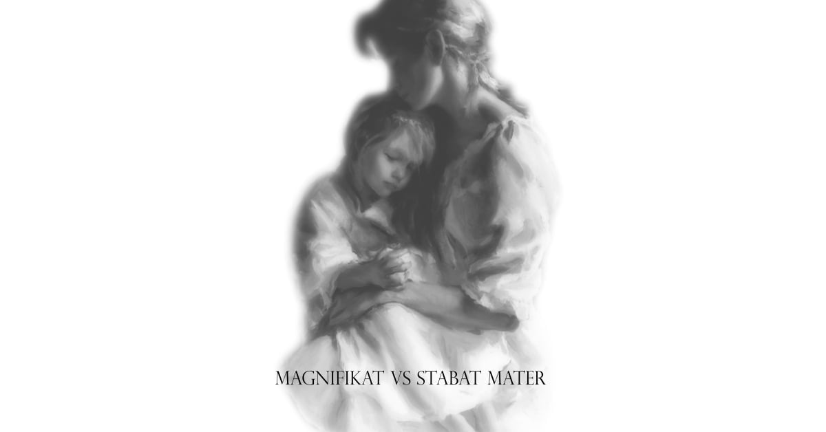 Stabat Mater vs Magnificat