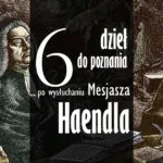 6 dzieł do poznania po wysłuchaniu Mesjasza Haendla