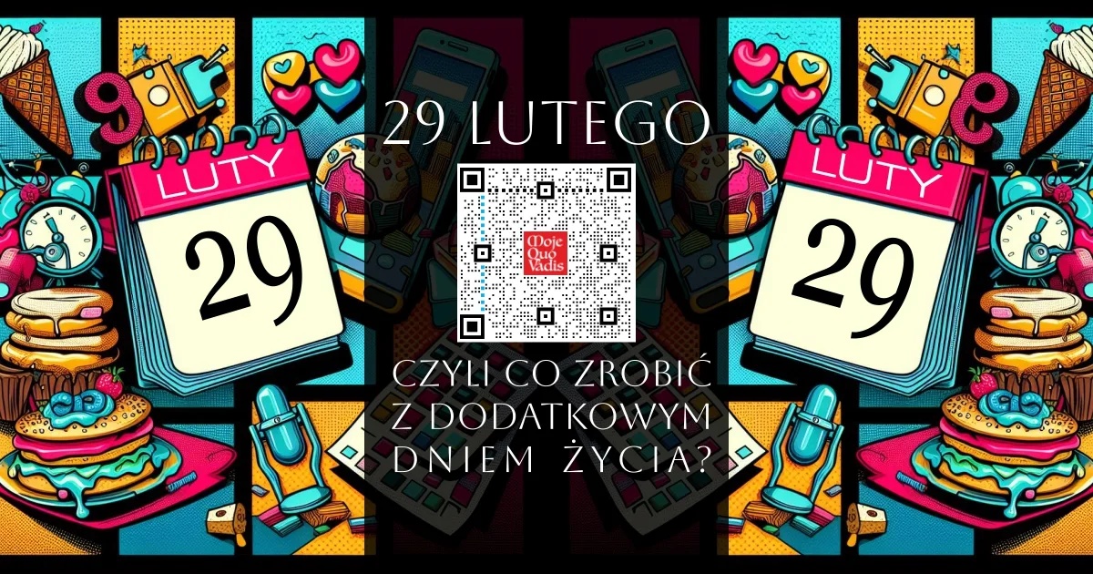 29 lutego czyli co zrobic z dodatkowym dniem zycia?