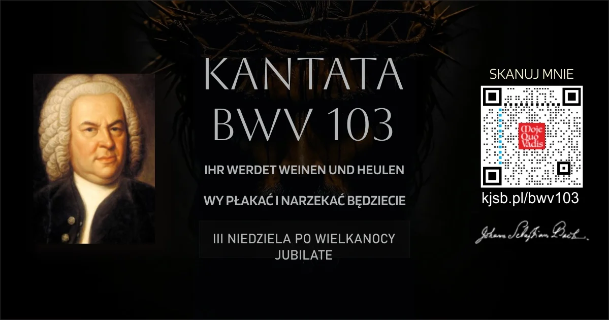 3 maja 31 BWV 103 - Wy płakać i narzekać będziecie