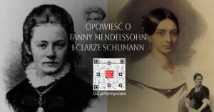 Opowieść o Fanny Mendelssohn i Clarze Schumann