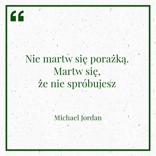 Ilustracja myśli dnia na 11 stycznia "Nie martw się porażką. Martw się, że nie spróbujesz" - Michael Jordan | mojequovadis.pl lub ppiotrr.pl