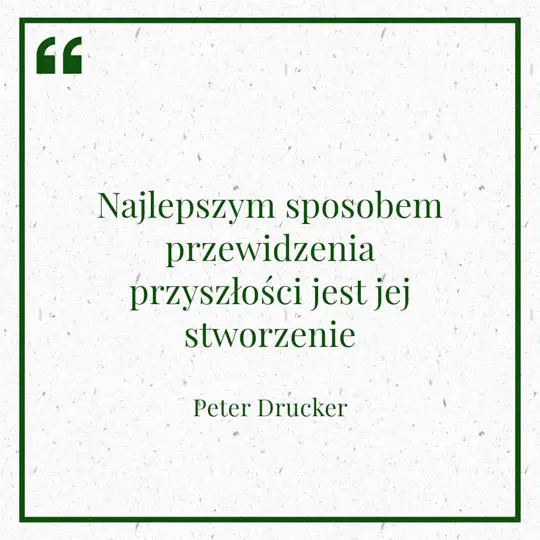 Ilustracja myśli dnia na 12 stycznia "Najlepszym sposobem przewidzenia przyszłości jest jej stworzenie" - Peter Drucker | mojequovadis.pl lub ppiotrr.pl