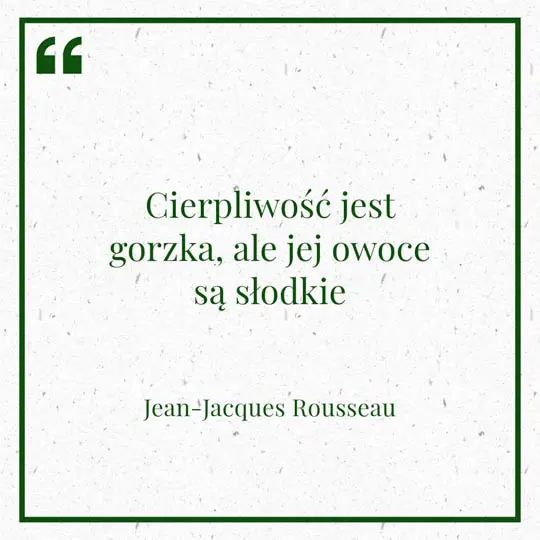 Ilustracja myśli dnia na 13 stycznia "Cierpliwość jest gorzka, ale jej owoce są słodkie" - Jean-Jacques Rousseau | mojequovadis.pl lub ppiotrr.pl