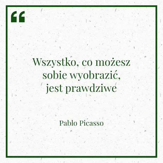Ilustracja myśli dnia na 15 stycznia "Wszystko, co możesz sobie wyobrazić, jest prawdziwe" - Pablo Picasso | mojequovadis.pl lub ppiotrr.pl