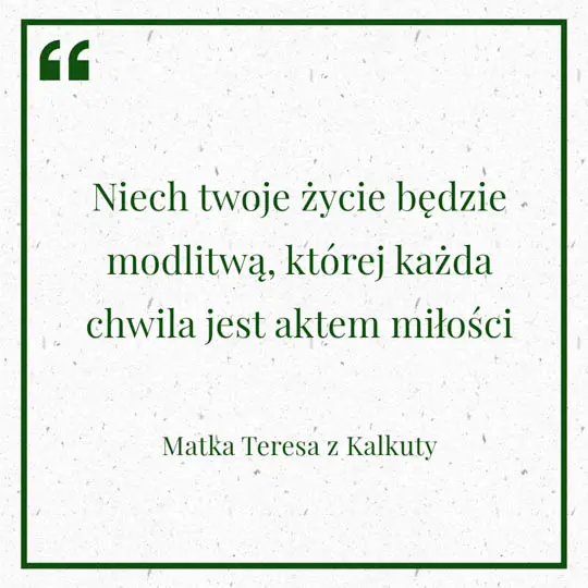 Grafika z Myślą dnia na 19 czerwca "Niech twoje życie będzie modlitwą, której każda chwila jest aktem miłości" - Matka Teresa z Kalkuty