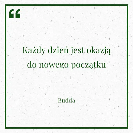 Grafika z Myślą dnia na 28 czerwca "Każdy dzień jest okazją do nowego początku" - Budda