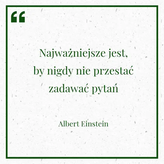 Grafika z Myślą dnia na 29 czerwca "Najważniejsze jest, by nigdy nie przestać zadwać pytań" - Albert Einstein
