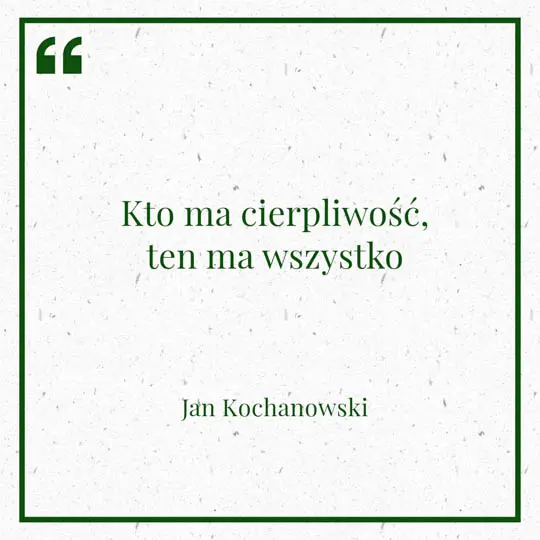 Grafika z Myślą dnia na 19 kwietnia "Kto ma cierpliwość, ten ma wszystko" - Jan Kochanowski