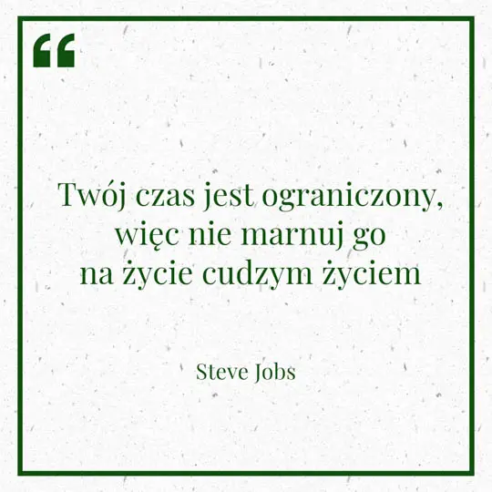 Grafika z Myślą dnia na 5 kwietnia "Twój czas jest ograniczony więc nie marnuj go na życie cudzym życiem" - Steve Jobs