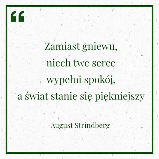 Grafika z Myślą dnia na 17 lipca "Zamiast gniewu, niech twe serce wypełni spokój, a świat stanie się piękniejszy" - August Strindberg