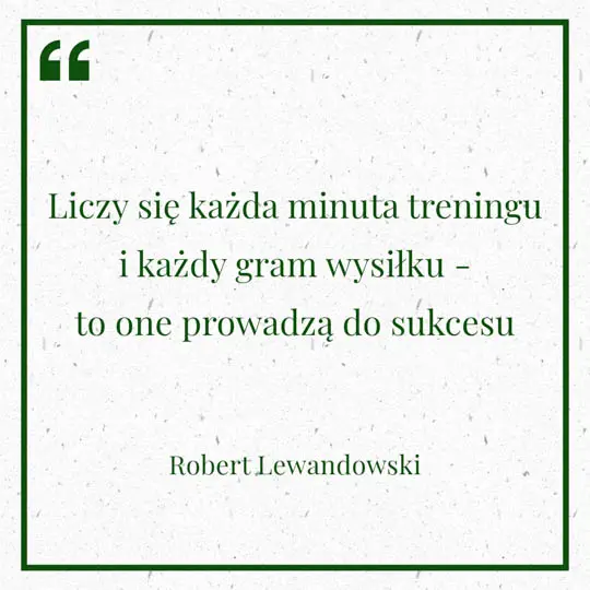Grafika z Myślą dnia na 18 lipca "Liczy się każda minuta treningu i każdy gram wysiłku - to one prowadzą do sukcesu" - Robert Lewandowski