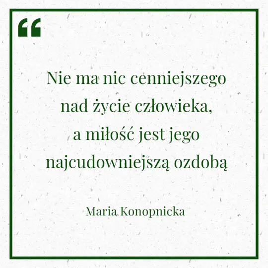 Grafika z Myślą dnia na 29 lipca "Nie ma nic cenniejszego nad życie człowieka, a miłość jest jego najcudowniejszą ozdobą" - Maria Konopnicka