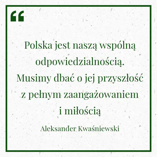 Grafika z Myślą dnia na 3 lipca "Polska jest naszą wspólną odpowiedzialnością. Musimy dbać o jej przyszłość z pełnym zaangażowaniem i miłością" - Aleksander Kwaśniewski