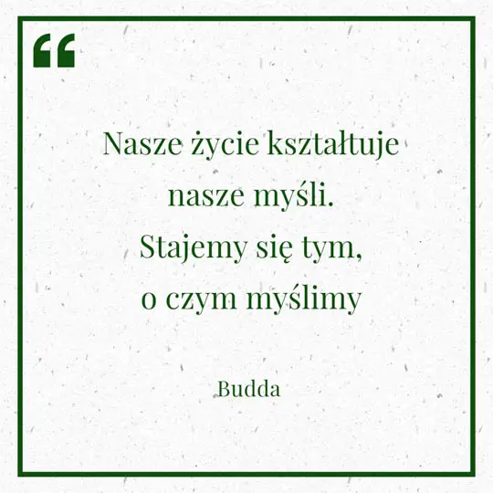 Grafika z Myślą dnia na 9 lipca "Nasze życie kształtuje nasze myśli. Stajemy się tym, o czym myślimy" - Budda