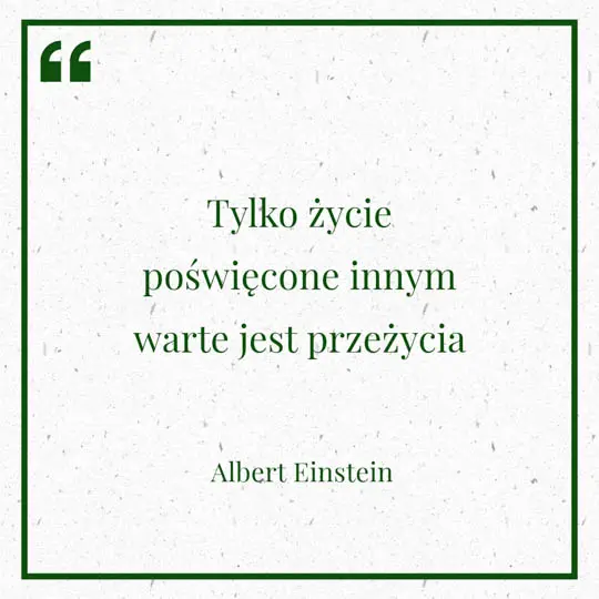Grafika z Myślą dnia na 14 maja "Tylko życie poświęcone innym warte jest przeżycia" - Albert Einstein