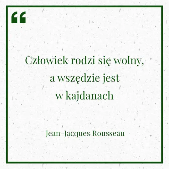 Grafika z Myślą dnia na 17 maja "Człowiek rodzi się wolny, a wszędzie jest w kajdanach" - Jean-Jacques Rousseau