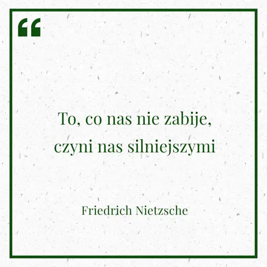 Grafika z Myślą dnia na 19 maja "To, co nas nie zabije, czyni nas silniejszymi" - Friedrich Nietzsche