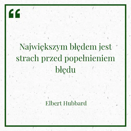 Grafika z Myślą dnia na 1 marca "Największym błędem jest strach przed popełnieniem błędu" - Elbert Hubbard