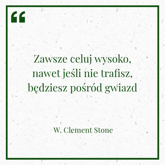 Grafika z Myślą dnia na 2 marca "Zawsze celuj wysoko, nawet jeśli nie trafisz,będziesz wśród gwiazd" - W. Clement Stone