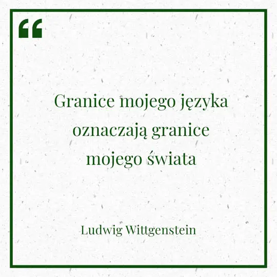 Grafika z Myślą dnia na 7 sierpnia "Granice mojego języka oznaczają granice mojego świata" - Ludwig Willgenstein