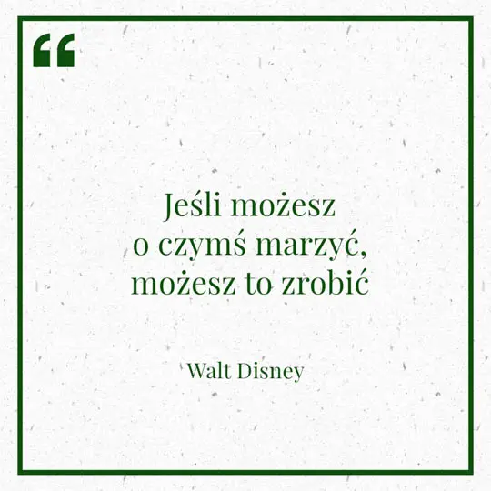 Grafika z Myślą dnia na 14 lutego "Jeśli możesz o czymś marzyć, możesz to zrobić" - Walt Disney