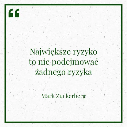 Grafika z Myślą dnia na 17 lutego "Największe ryzyko to nie podejmować żadnego ryzyka" - Mark Zuckerberg