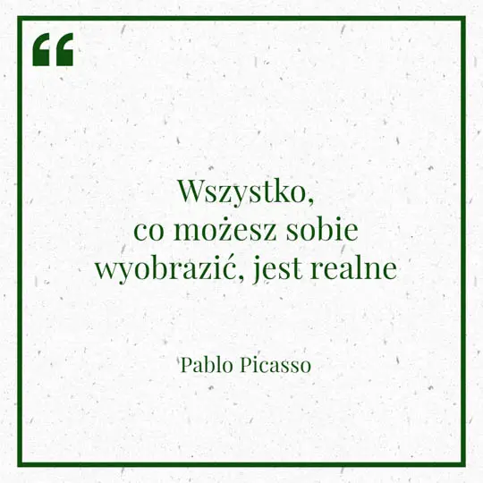 Grafika z Myślą dnia na 18 lutego "Wszystko co możesz sobie wyobrazić jest realne" - Pablo Picasso