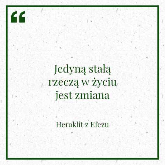 Grafika z Myślą dnia na 22 lutego "Jedyną stałą rzeczą w życiu jest zmiana" - Heraklit z Efezu