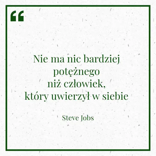 Grafika z Myślą dnia na 23 lutego "Nie ma nic bardziej potężnego niż człowiek, który uwierzył w siebie" - Steve Jobs