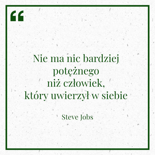 Grafika z Myślą dnia na 23 lutego "Nie ma nic bardziej potężnego niż człowiek, który uwierzył w siebie" - Steve Jobs