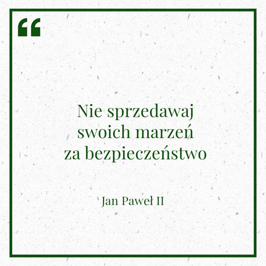 Grafika z Myślą dnia na 26 lutego "Nie sprzedawaj swoich marzeń za bezpieczeństwo" - Jan Paweł II