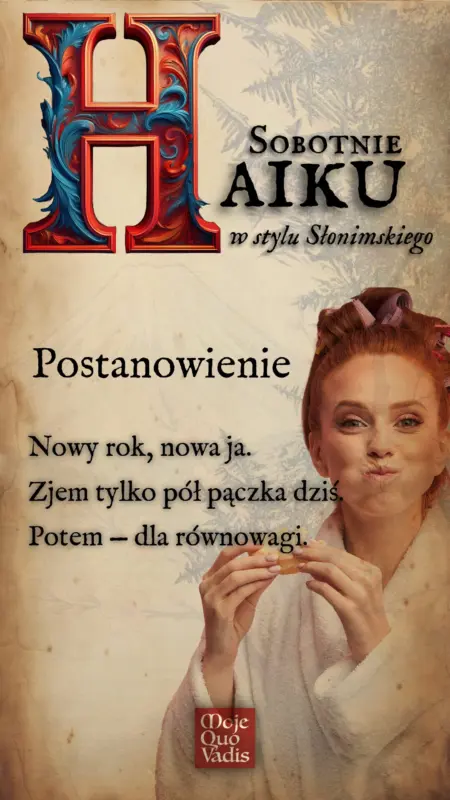 Sobotnie Haiku na niedzielę 18 stycznia w stylu Słonimskiego – „Postanowienie: Nowy rok, nowy ja. Zjem tylko pół pączka dziś. Potem — dla równowagi.” | mojequovadis.pl lub ppiotrr.pl