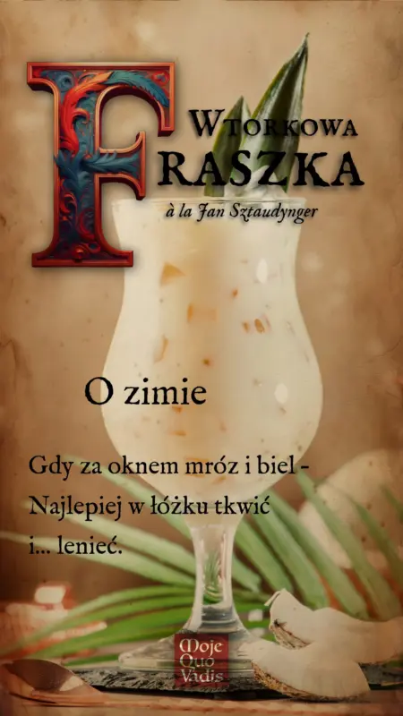 Wtorkowa Fraszka à la Jan Sztaudynger na 14 stycznia – „O zimie: Gdy za oknem mróz i biel – Najlepiej w łóżku tkwić i... lenieć.” | mojequovadis.pl lub ppiotrr.pl
