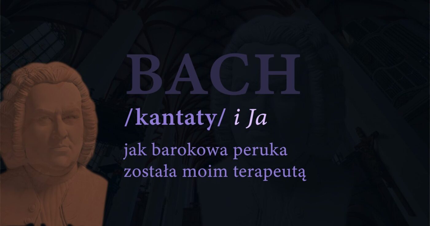 Bach Kantaty i Ja obrazek wyróżniający do artykułu w blogu Moje Quo Vadis - PpiotrR.pl