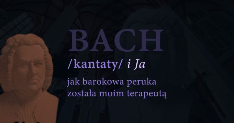 Bach Kantaty i Ja