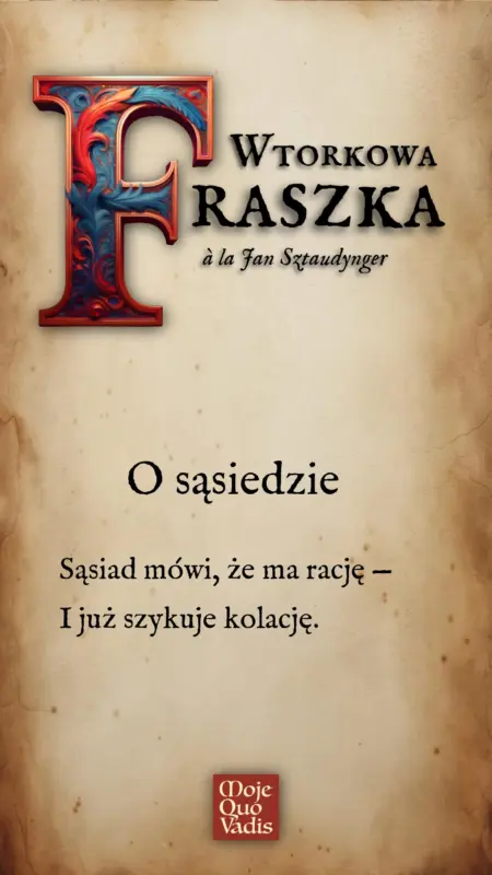 WTORKOWA FRASZKA w stylu pióra Mistrza Jana Sztaudyngera na 15 kwietnia – treść ALT do obrazka " „O sąsiedzie” Sąsiad mówi, że ma rację — I już szykuje kolację."