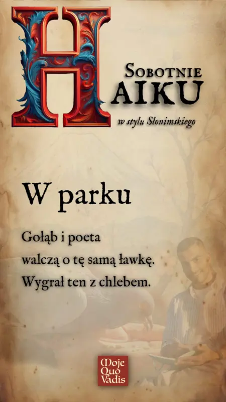 Sobotnie Haiku à la Antoni Słonimski na 14 czerwca – "W Parku - Gołąb i poeta walczą o tę samą ławkę. Wygrał ten z chlebem." | mojequovadis.pl | ppiotrr.pl