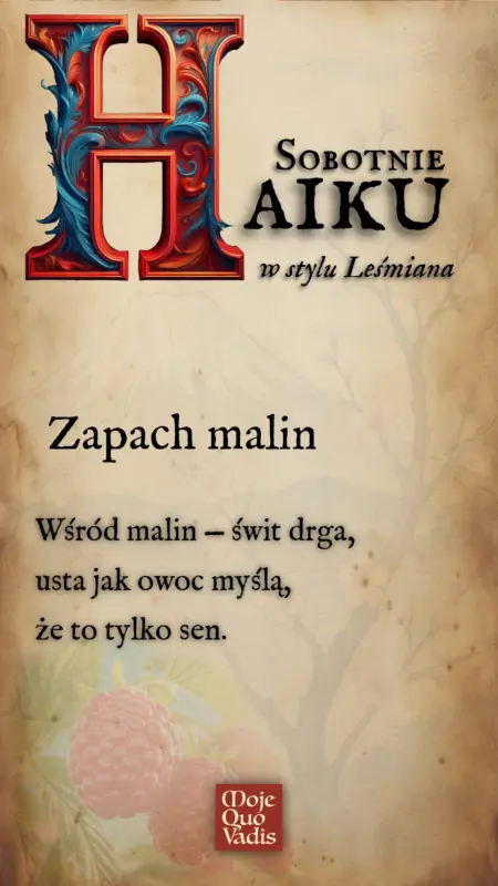 7 czerwca 16 Sobotnie Haiku na 7 czerwca w stylu Lesmiana Zapach malin