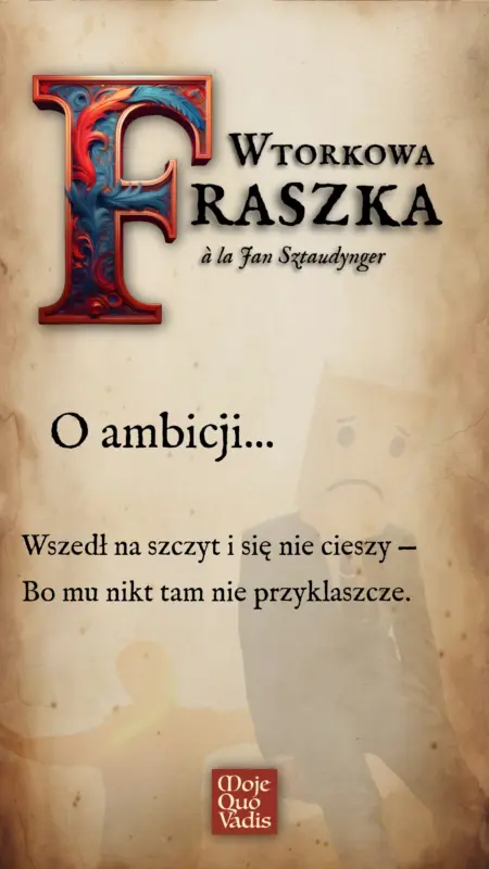 Wtorkowa Fraszka na 17 czerwca a la Jan Sztaudynger – O ambicji
