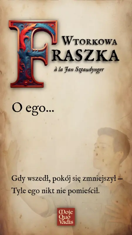 Wtorkowa Fraszka w duchu Jana Sztaudyngera na 15 lipca – O ego
