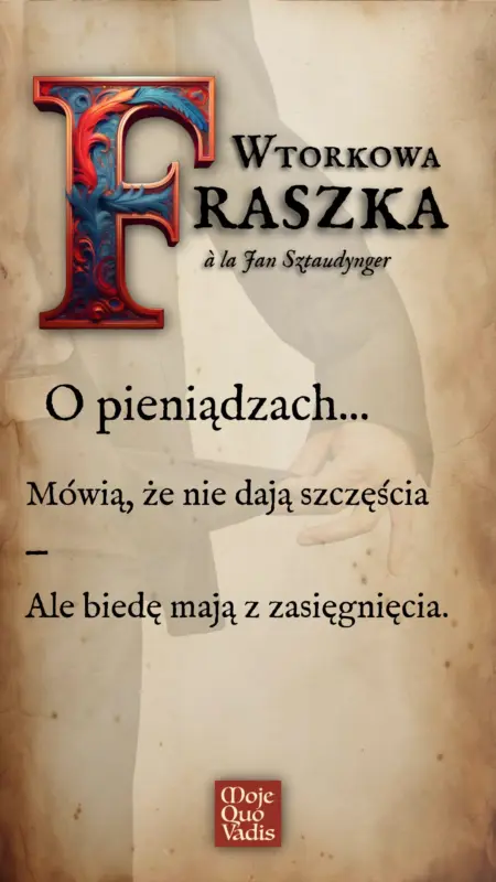 Wtorkowa Fraszka a la Jan Sztaudynger na 12 sierpnia – O pieniadzach