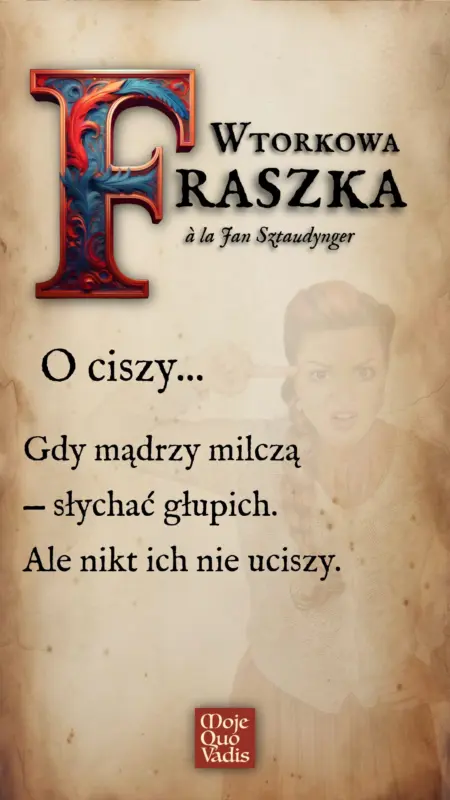 Wtorkowa Fraszka a la Jan Sztaudynger na 5 sierpnia – O ciszy